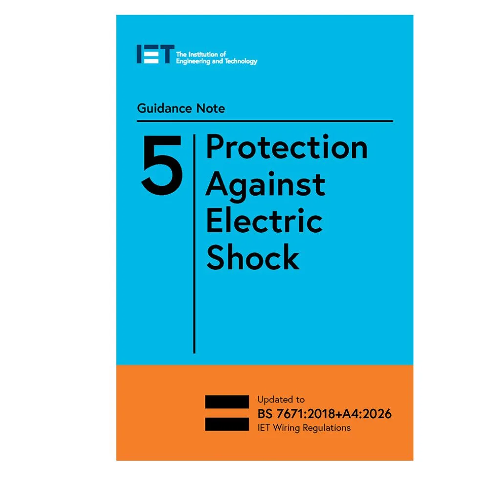 Guidance Note 5 | Amendment 4 | Protection Against Electric Shock | 10th Edition | BS 7671:2018+A4:2026 1 IET 9781837240548 Guidance Note 5 | Amendment 4 | Protection Against Electric Shock | 10th Edition | BS 7671:2018+A4:2026