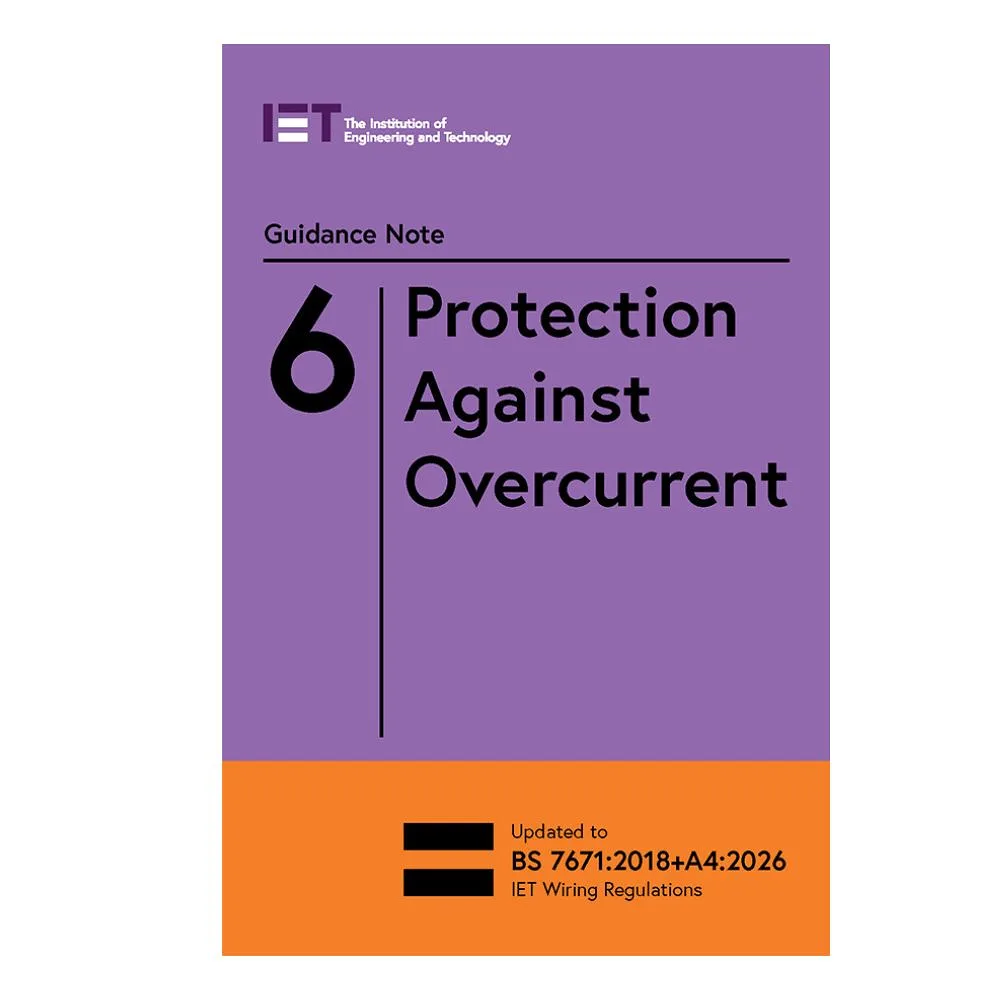 Guidance Note 6 | Amendment 4 | Protection Against Overcurrent | 10th Edition | BS 7671:2018+A4:2026 1 IET 9781837240579 Guidance Note 6 | Amendment 4 | Protection Against Overcurrent | 10th Edition | BS 7671:2018+A4:2026